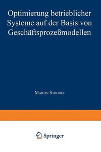 Cover image for Optimierung betrieblicher Systeme auf der Basis von Geschaftsprozessmodellen