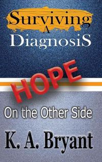 Cover image for Surviving A Diagnosis: Hope on the Other Side