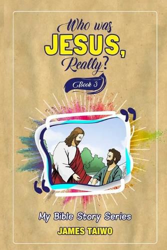 Cover image for Who Was Jesus, Really? Book Three