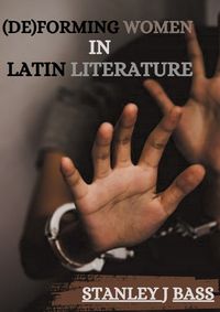 Cover image for (De)forming women in Latin literature