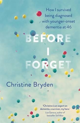 Cover image for Before I Forget: How I Survived a Diagnosis of Younger-Onset Dementia at 46