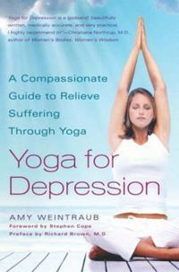 Cover image for Yoga for Depression: A Compassionate Guide to Relieving Suffering Through Yoga