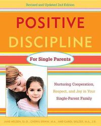 Cover image for Positive Discipline for Single Parents: Nurturing, Cooperation, Respect and Joy in Your Single-Parent Family