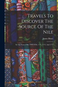 Cover image for Travels To Discover The Source Of The Nile