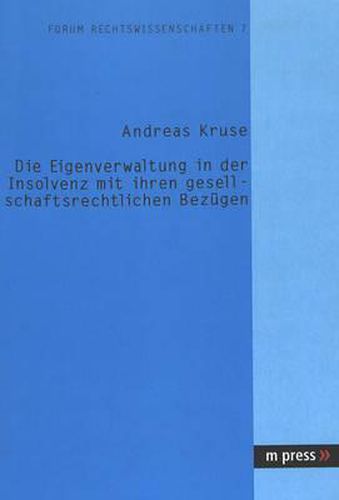 Cover image for Die Eigenverwaltung in Der Insolvenz Mit Ihren Gesellschaftsrechtlichen Bezuegen