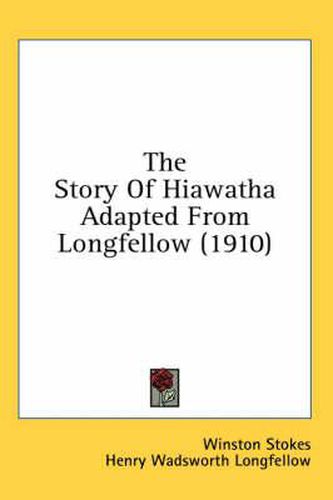 Cover image for The Story of Hiawatha Adapted from Longfellow (1910)