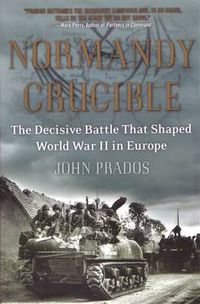 Cover image for Normandy Crucible: The Decisive Battle that Shaped World War II in Europe