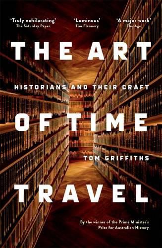 The Art of Time Travel: Historians and Their Craft