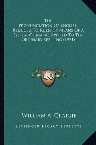 The Pronunciation of English Reduced to Rules by Means of a System of Marks Applied to the Ordinary Spelling (1921)