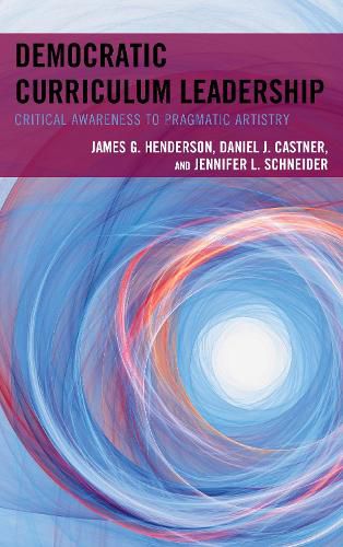 Democratic Curriculum Leadership: Critical Awareness to Pragmatic Artistry