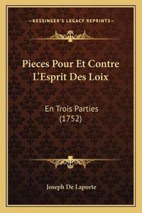 Cover image for Pieces Pour Et Contre L'Esprit Des Loix Pieces Pour Et Contre L'Esprit Des Loix: En Trois Parties (1752) En Trois Parties (1752)