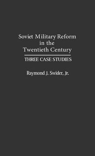 Cover image for Soviet Military Reform in the Twentieth Century: Three Case Studies