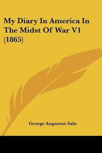 Cover image for My Diary In America In The Midst Of War V1 (1865)