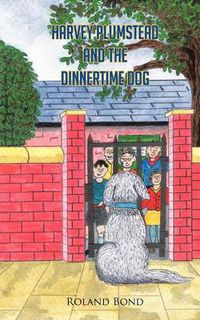 Cover image for Harvey Plumstead and the Dinnertime Dog