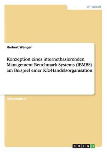 Cover image for Konzeption eines internetbasierenden Management Benchmark Systems (iBMBS) am Beispiel einer Kfz-Handelsorganisation