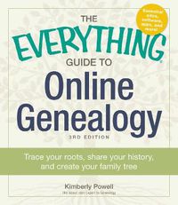 Cover image for The Everything Guide to Online Genealogy: Trace Your Roots, Share Your History, and Create Your Family Tree