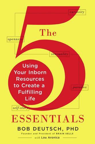 Cover image for The 5 Essentials: Using Your Inborn Resources to Create a Fulfilling Life