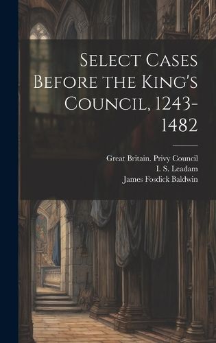 Cover image for Select Cases Before the King's Council, 1243-1482