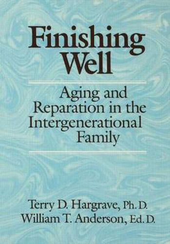 Cover image for Finishing Well: Aging And Reparation In The Intergenerational Family