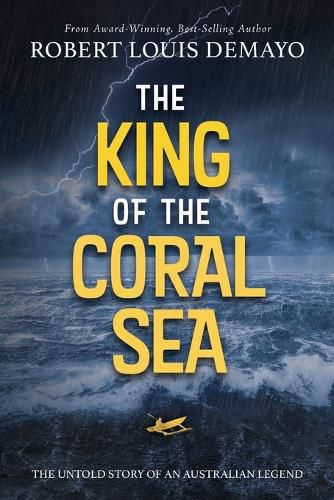 The King of the Coral Sea: The untold story of an Australian legend