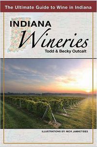 Cover image for Indiana Wineries the Ultimate Guide to Wine in Indiana