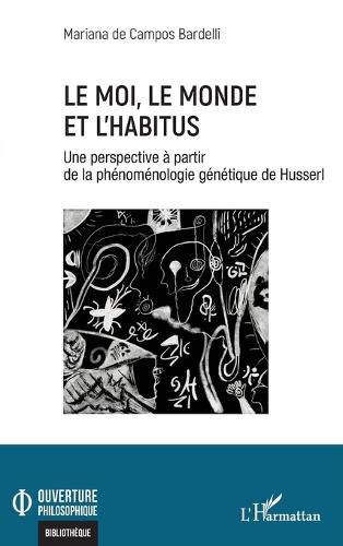 Cover image for Le moi, le monde et l'habitus