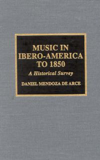 Cover image for Music in Ibero-America to 1850: A Historical Study