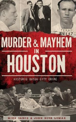 Cover image for Murder & Mayhem in Houston: Historic Bayou City Crime