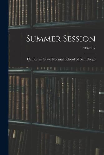 Cover image for Summer Session; 1913-1917