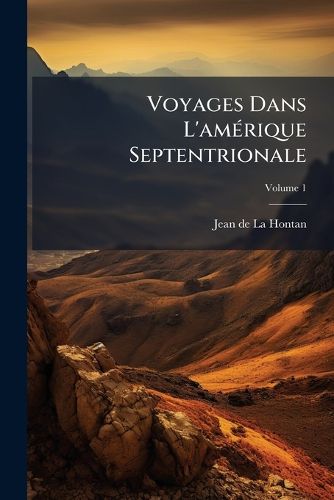 Cover image for Voyages Dans L'Am Rique Septentrionale, Volume 1