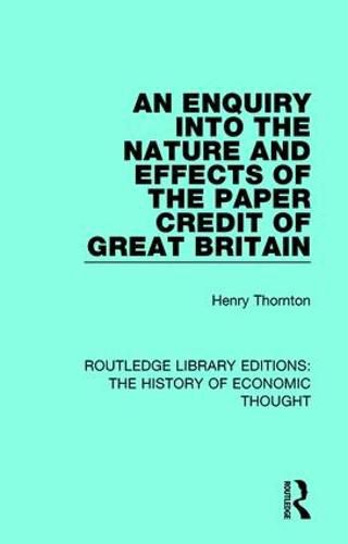 Cover image for An Enquiry into the Nature and Effects of the Paper Credit of Great Britain