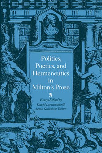 Cover image for Politics, Poetics, and Hermeneutics in Milton's Prose