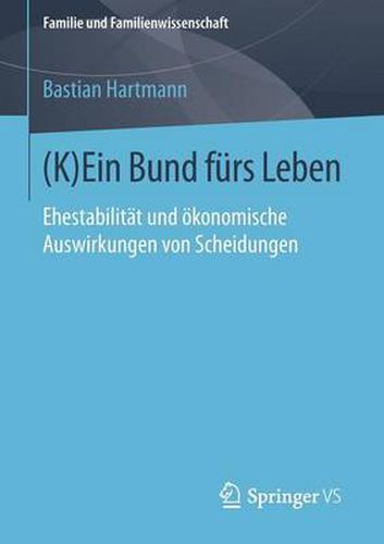 Cover image for (K)Ein Bund furs Leben: Ehestabilitat und oekonomische Auswirkungen von Scheidungen