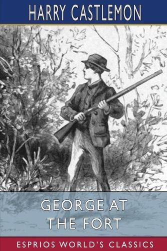 Cover image for George at the Fort (Esprios Classics)