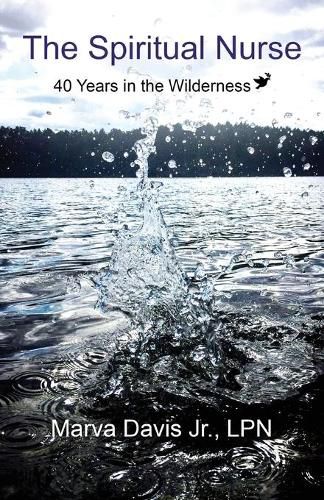 Cover image for The Spiritual Nurse: 40 Years in the wilderness