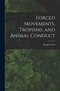 Cover image for Forced Movements, Tropisms, and Animal Conduct