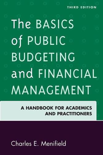 The Basics of Public Budgeting and Financial Management: A Handbook for Academics and Practitioners