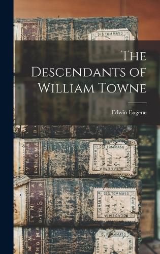 Cover image for The Descendants of William Towne