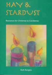 Cover image for Hay and Stardust: Resources for Christmas to Candlemas