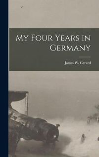 Cover image for My Four Years in Germany