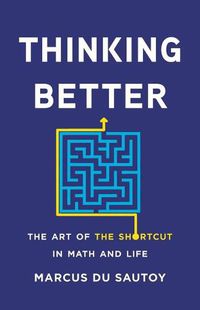 Cover image for Thinking Better: The Art of the Shortcut in Math and Life