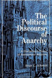 Cover image for The Political Discourse of Anarchy: A Disciplinary History of International Relations