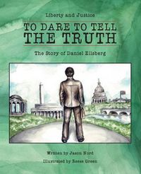 Cover image for To Dare to Tell the Truth: The Story of Daniel Ellsberg