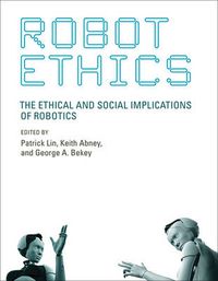 Cover image for Robot Ethics: The Ethical and Social Implications of Robotics