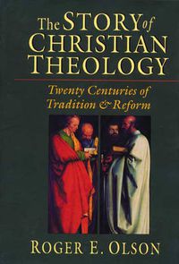 Cover image for The Story of Christian Theology: Twenty Centuries Of Tradition And Reform