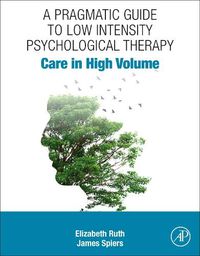 Cover image for Care in High Volume: A Pragmatic Guide to Low Intensity Psychological Therapy