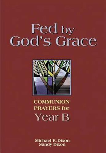 Cover image for Fed by God's Grace Year B: Communion Prayers for Year B