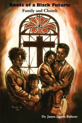 Cover image for Roots of a Black Future: Family and Church