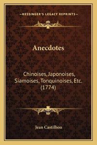 Cover image for Anecdotes: Chinoises, Japonoises, Siamoises, Tonquinoises, Etc. (1774)