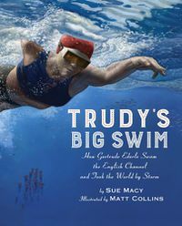 Cover image for Trudy's Big Swim: How Gertrude Ederle Swam the English Channel and Took the World by Storm
